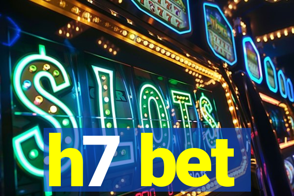 h7 bet